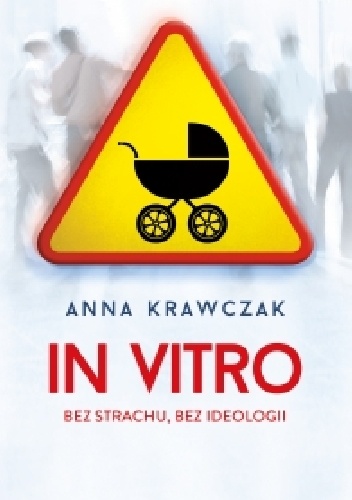 Okładka: Anna Krawczak - In vitro. Bez strachu, bez ideologii