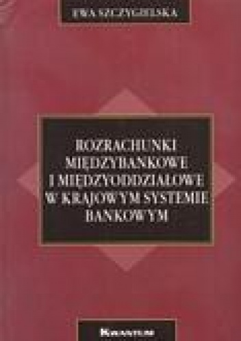Okładka: Ewa Szczygielska - Rozrachunki międzybankowe i międzyoddziałowe w krajowym systemie bankowym