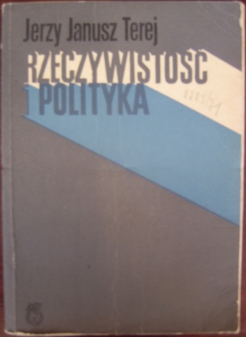 Okładka: Jerzy Janusz Terej - Rzeczywistość i polityka. Ze studiów nad dziejami najnowszymi Narodowej Demokracji