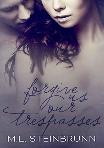 Okładka: M.L Steinburnn - Forgive Us Our Trespasses