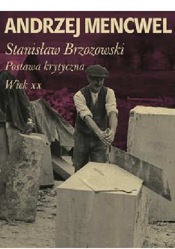 Okładka: Andrzej Mencwel - Stanisław Brzozowski. Postawa krytyczna. Wiek XX