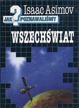 Okładka: Isaac Asimov - Jak poznawaliśmy wszechświat?
