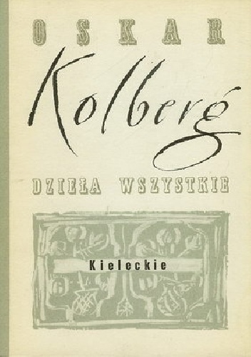 Okładka: Oskar Kolberg - Kieleckie, cz.I. Dzieła wszystkie, t.18