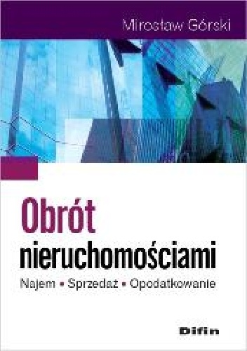 Okładka: Mirosław Górski - Obrót nieruchomościami. Najem, sprzedaż, opodatkowanie