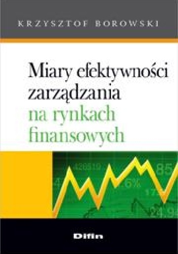 Okładka: Krzysztof Borowski - Miary efektywności zarządzania na rynkach finansowych