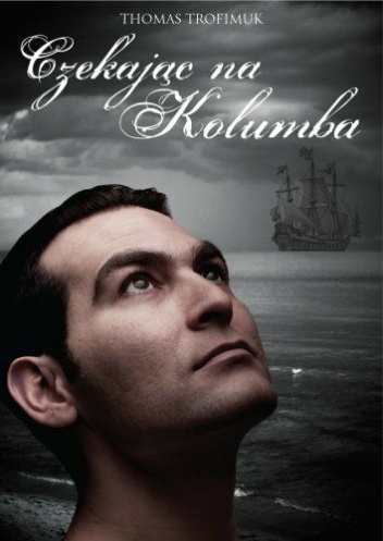 Okładka: Thomas Trofimuk - Czekając na Kolumba