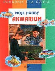 Okładka:  praca zbiorowa - Akwarium - moje hobby