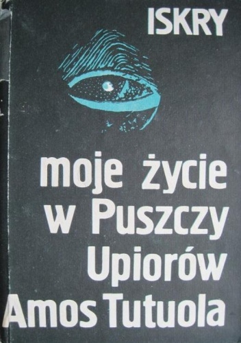 Okładka: Amos Tutuola - Moje życie w Puszczy Upiorów