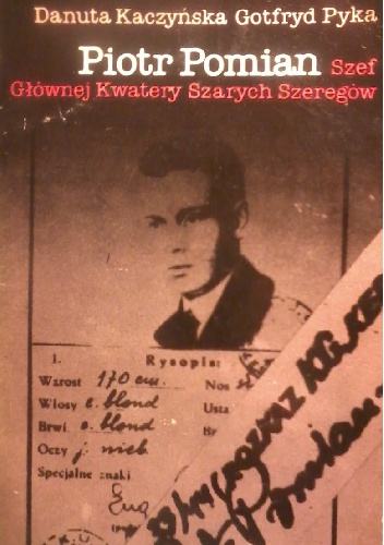 Okładka: Danuta Kaczyńska - Piotr Pomian Szef Głównej kwatery Szarych Szeregów
