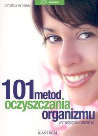 Okładka: Christopher Vasey - 101 metod oczyszczania organizmu /zdrowie