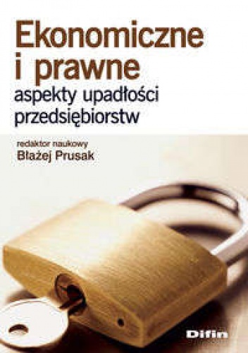 Okładka: Błażej Prusak - Ekonomiczne i prawne aspekty upadłości przedsiębiorstw
