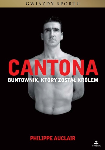 Okładka: Philippe Auclair - Cantona. Buntownik, który został królem