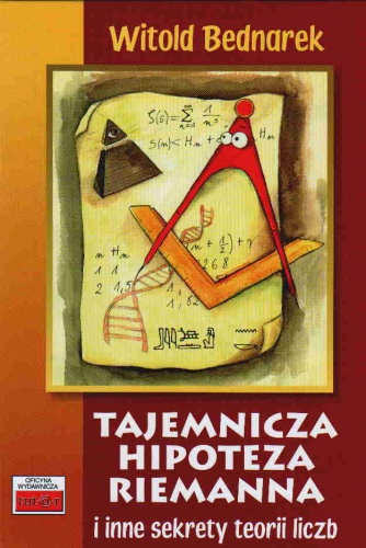 Okładka: Witold Bednarek - Tajemnicza hipoteza Riemanna i inne sekrety teorii liczb