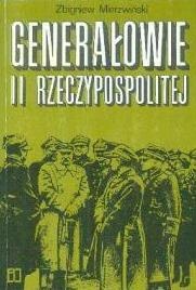 Okładka: Zbigniew Mierzwiński - Generałowie II Rzeczypospolitej