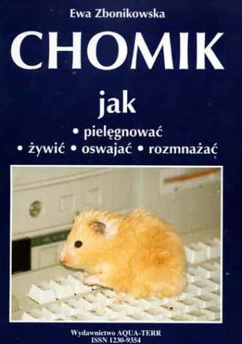 Okładka: Ewa Zbonikowska - Chomik. Jak pielęgnować, żywić, oswajać, rozmnażać