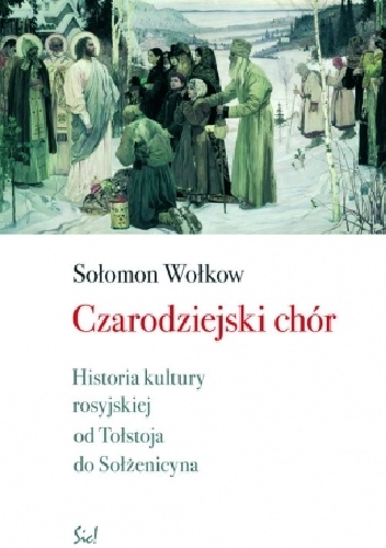 Okładka: Salomon Wołkow - Czarodziejski chór. Historia kultury rosyjskiej od Tołstoja do Sołżenicyna