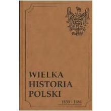Okładka:  praca zbiorowa - Wielka Historia Polski 1830-1864