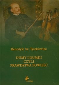 Okładka: Benedykt Tyszkiewicz - Dumy i dumki czyli prawdziwa powieść tom 2