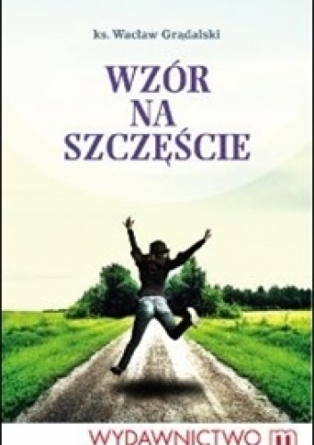 Okładka: ks. Wacław Grądalski - Wzór na szczęście