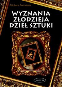 Okładka: Stéphane Breitweiser - Wyznania złodzieja dzieł sztuki