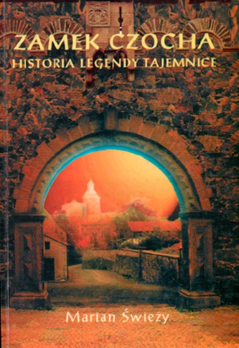 Okładka: Marian Świeży - Zamek Czocha : historia, legendy, tajemnice