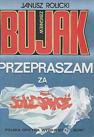 Okładka: Janusz Rolicki - Zbigniew Bujak. Przepraszam za Solidarność