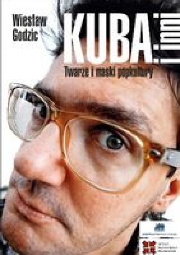 Okładka: Wiesław Godzic - Kuba i inni. Twarze i maski popkultury