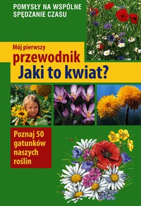 Okładka: Ursula Stichmann-Marny - Mój pierwszy przewodnik - Jaki to kwiat?