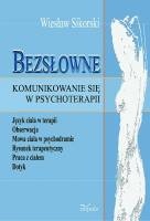 Okładka: Wiesław Sikorski - Bezsłowne komunikowanie się w psychoterapii. Język ciała w terapii, obserwacja, mowa ciała w psychodramie, rysunek terapeutyczny, praca z ciałem, dotyk