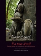 Okładka: Hanna Zaworonko-Olejniczak - Na obcej ziemi. Groby polskie na cmentarzach paryskich i w Montmorency