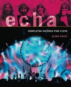 Okładka: Glenn Povey - Echa. Kompletna historia Pink Floyd