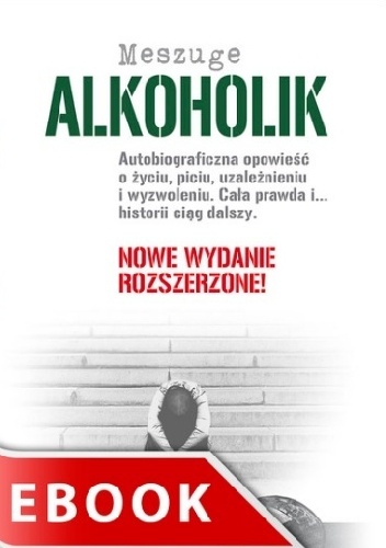 Okładka:  Meszuge - Alkoholik. Cała prawda i... historii ciąg dalszy...