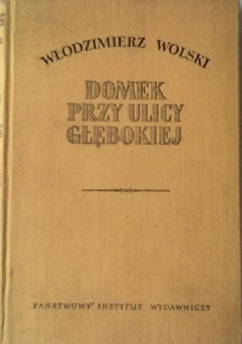 Okładka: Włodzimierz Dionizy Wolski - Domek przy ulicy Głębokiej
