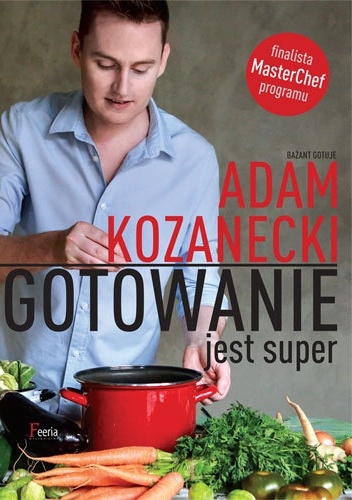 Okładka: Adam Kozanecki - Gotowanie jest super!