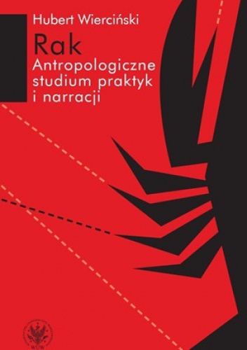 Okładka: Hubert Wierciński - Rak. Antropologiczne studium praktyk i narracji