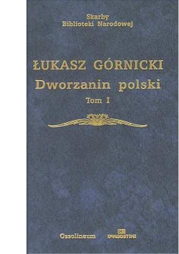 Okładka: Łukasz Górnicki - Dworzanin polski. Tom I