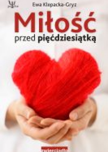 Okładka: Ewa Klepacka-Gryz - Miłość przed pięćdziesiątką