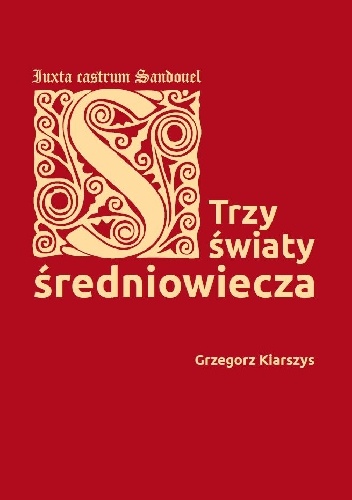 Okładka: Grzegorz Kiarszys - Trzy światy średniowiecza