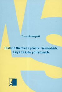 Okładka: Tomasz Paluszyński - Historia Niemiec i państw niemieckich zarys dziejów politycznych