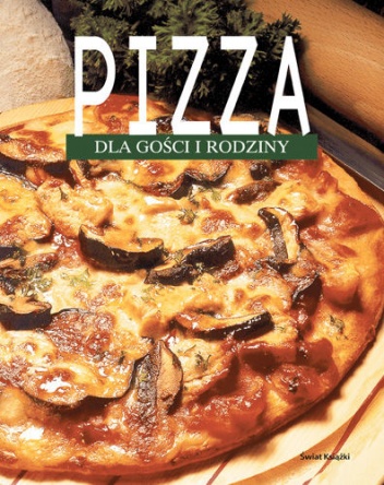 Okładka:  praca zbiorowa - Pizza dla gości i rodziny