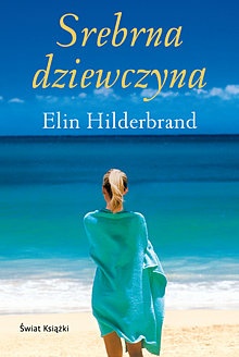 Okładka: Elin Hilderbrand - Srebrna dziewczyna