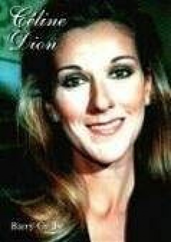 Okładka: Barry Grills - Falling Into You: Historia Céline Dion