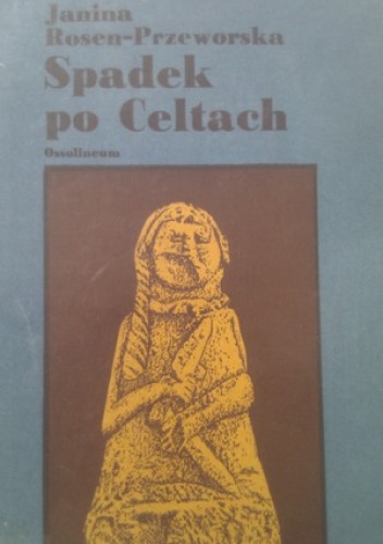 Okładka: Janina Rosen-Przeworska - Spadek po Celtach