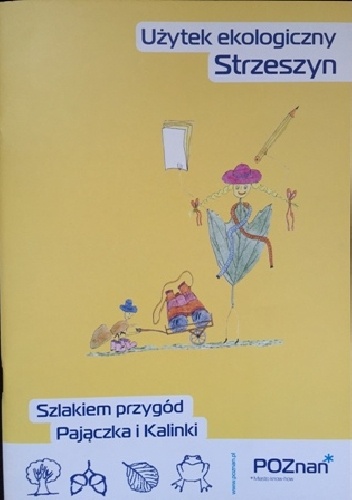 Okładka: Leszek Stasik - Użytek ekologiczny Strzeszyn. Szlakiem przygód Pajączka i Kalinki