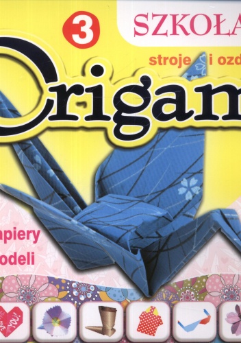 Okładka:  - Szkoła origami 3. Stroje i ozdoby