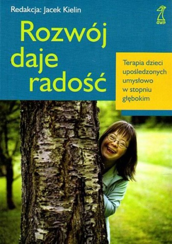 Okładka: Jacek Kielin - Rozwój daje radość. Terapia dzieci upośledzonych umysłowo w stopniu głębokim