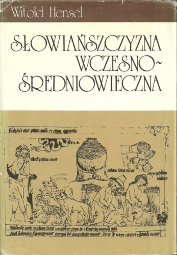 Okładka: Witold Hensel - Słowiańszczyzna wczesnośredniowieczna. Zarys kultury materialnej