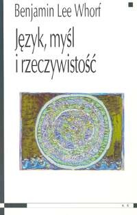 Okładka: Benjamin Lee Whorf - Język, myśl i rzeczywistość