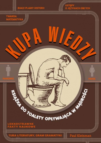 Okładka: Paul Kleinman - Kupa wiedzy. Książka dla miłośników czytania w ubikacji