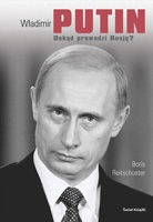 Boris Reitschuster - Władimir Putin. Dokąd prowadzi Rosję?